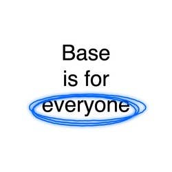 Base is for everyone